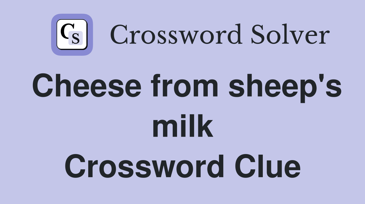 Cheese from sheep's milk Crossword Clue