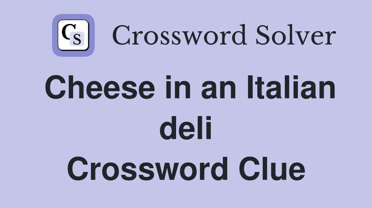 Cheese in an Italian deli Crossword Clue
