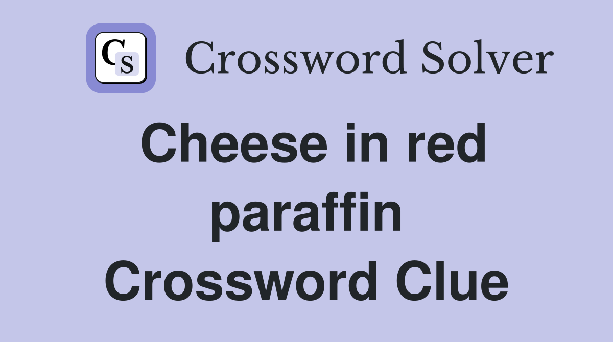 Cheese in red paraffin Crossword Clue