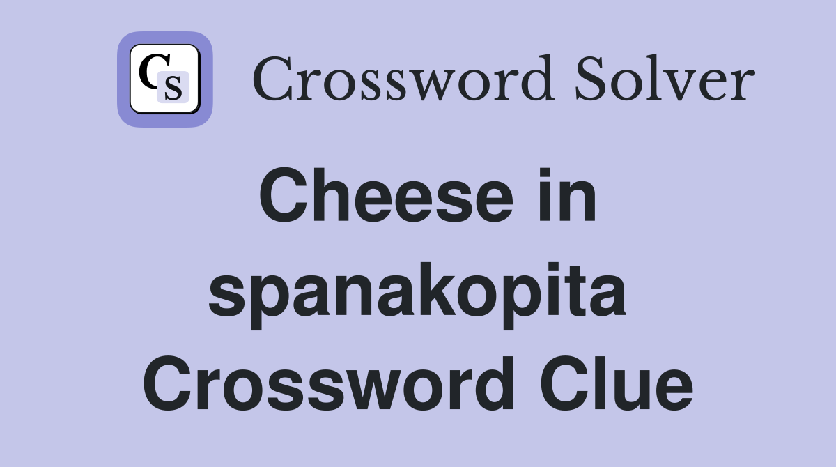 Cheese in spanakopita Crossword Clue