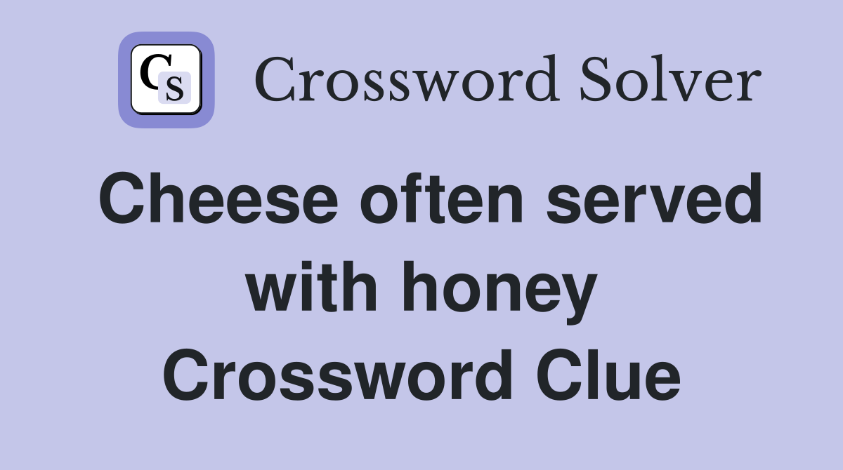 Cheese often served with honey Crossword Clue
