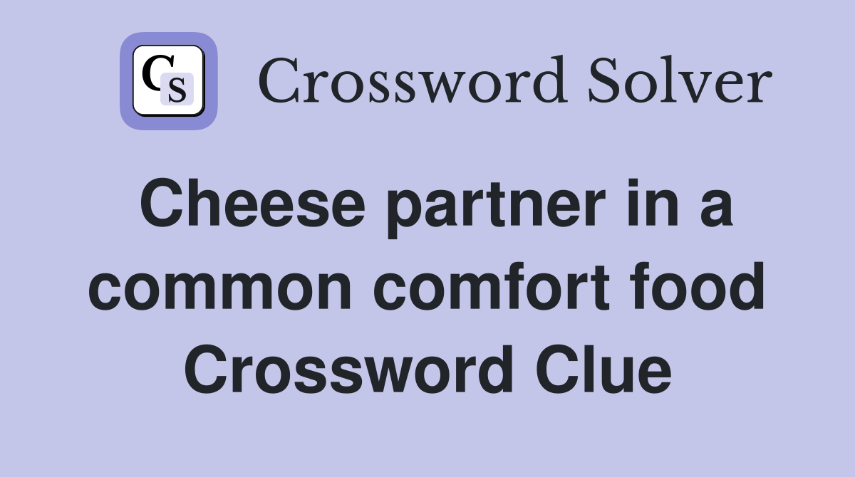 Cheese partner in a common comfort food Crossword Clue