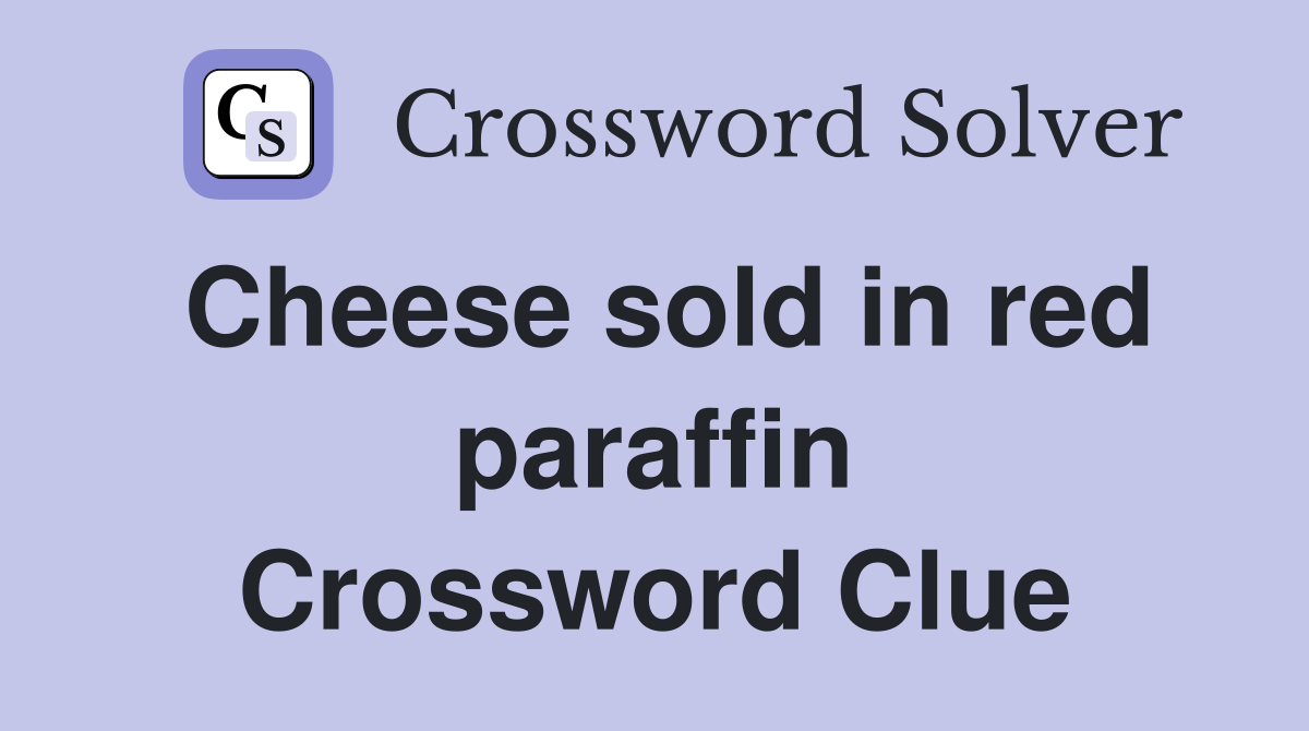 Cheese sold in red paraffin Crossword Clue