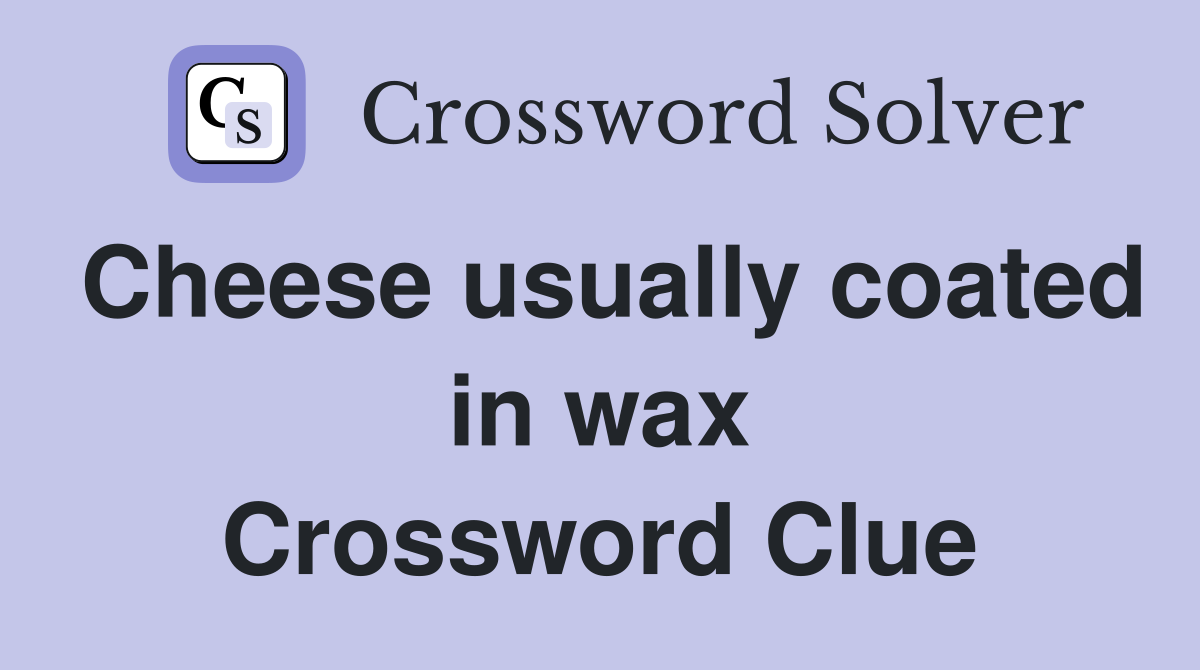 Cheese usually coated in wax Crossword Clue