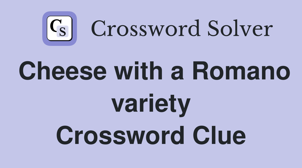 Cheese with a Romano variety Crossword Clue