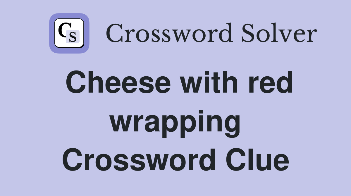 Cheese with red wrapping Crossword Clue