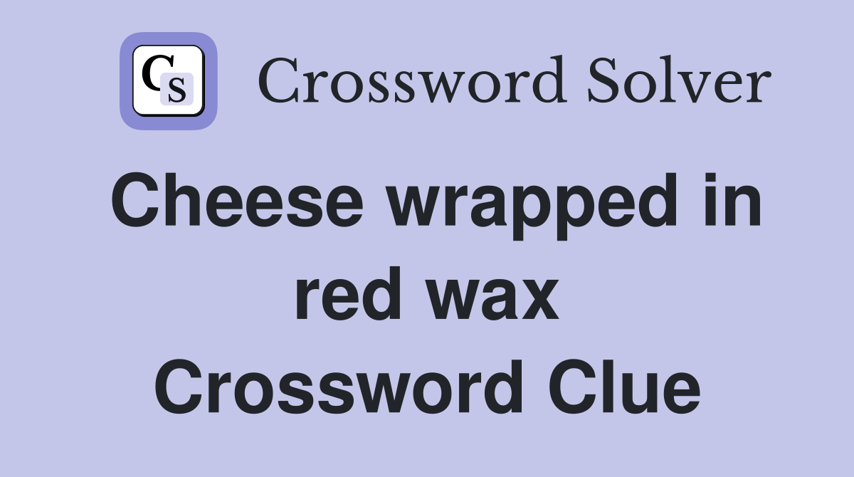 Cheese wrapped in red wax Crossword Clue