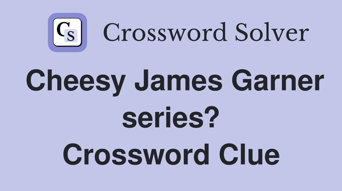 Cheesy James Garner series? Crossword Clue