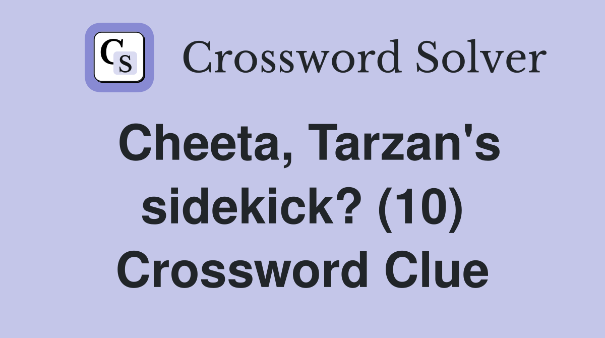 Cheeta, Tarzan's sidekick? (10) Crossword Clue