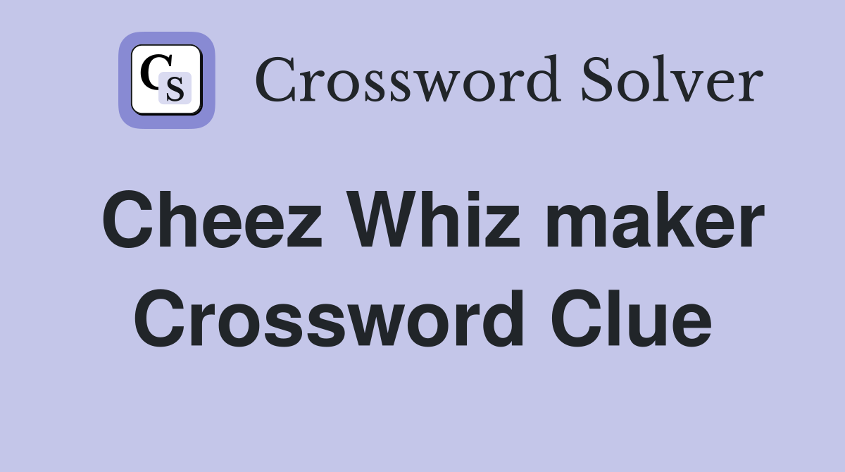 Cheez Whiz maker Crossword Clue