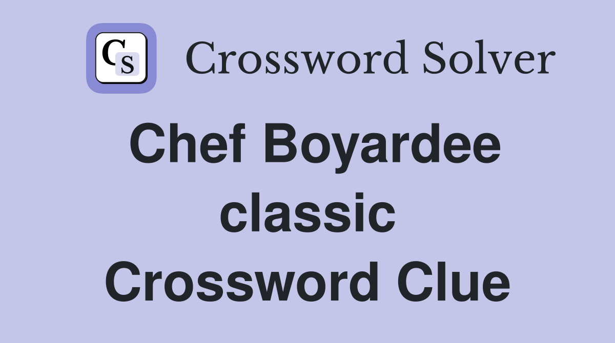 Chef Boyardee classic Crossword Clue