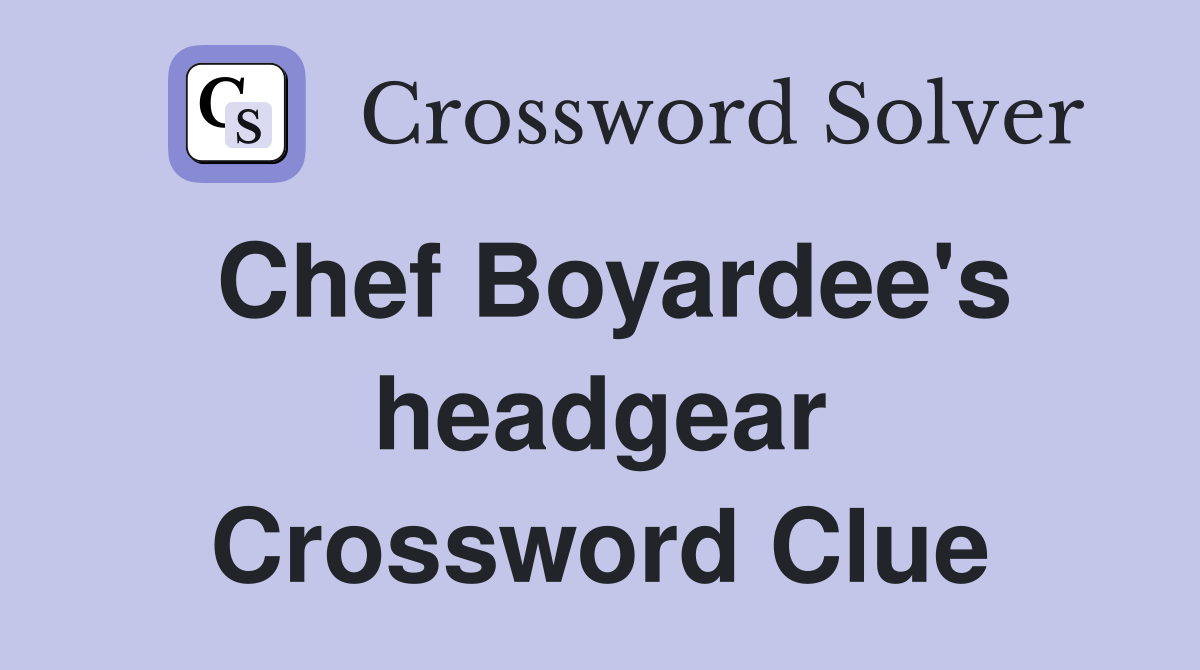 Chef Boyardee's headgear Crossword Clue