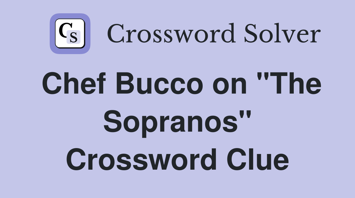 Chef Bucco on "The Sopranos" Crossword Clue