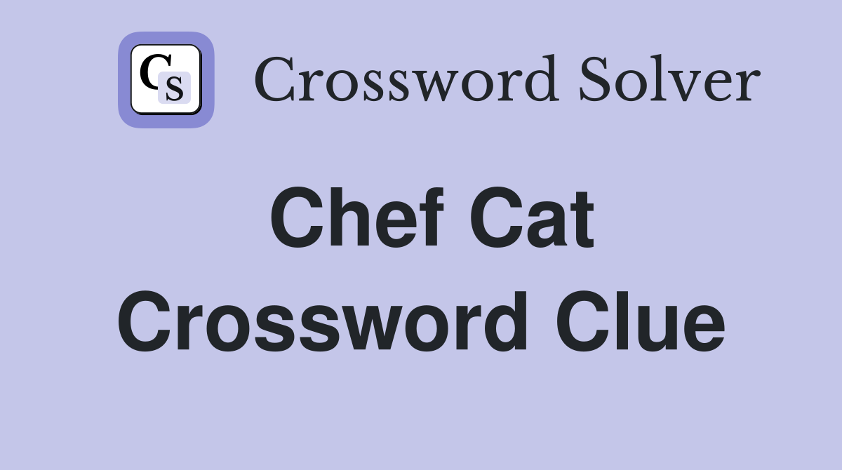 Chef Cat Crossword Clue