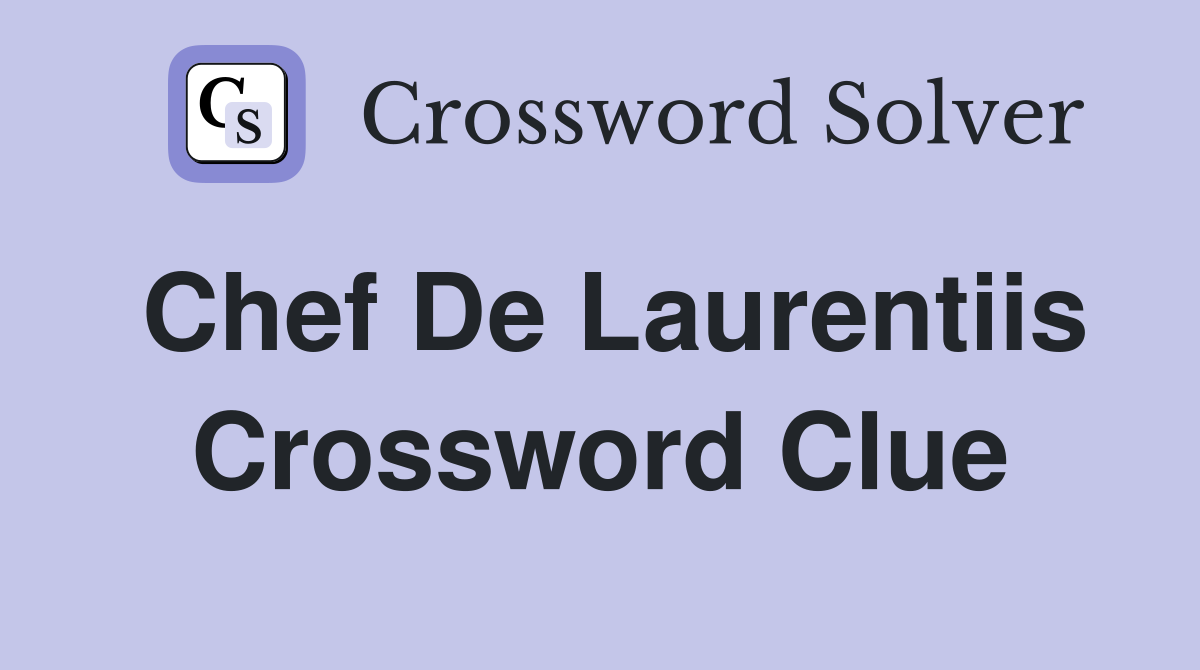 Chef De Laurentiis Crossword Clue