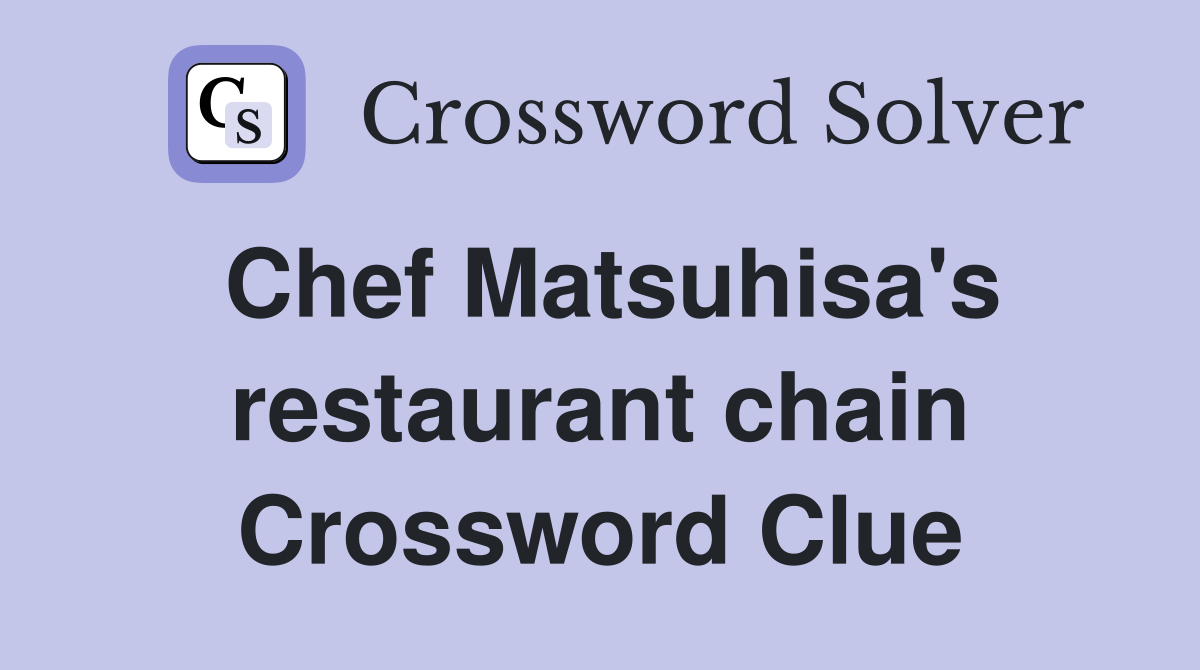 Chef Matsuhisa's restaurant chain Crossword Clue