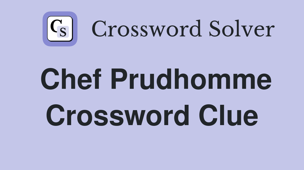 Chef Prudhomme Crossword Clue