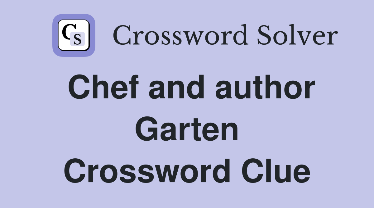 Chef and author Garten Crossword Clue