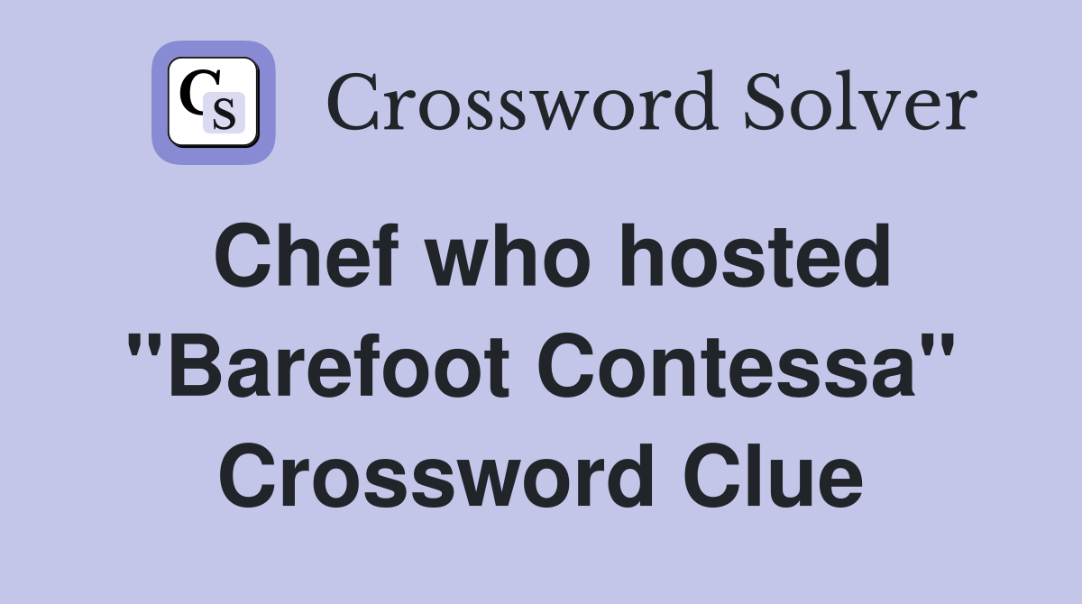 Chef who hosted "Barefoot Contessa" Crossword Clue
