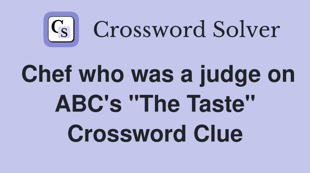 Chef who was a judge on ABC's "The Taste" Crossword Clue