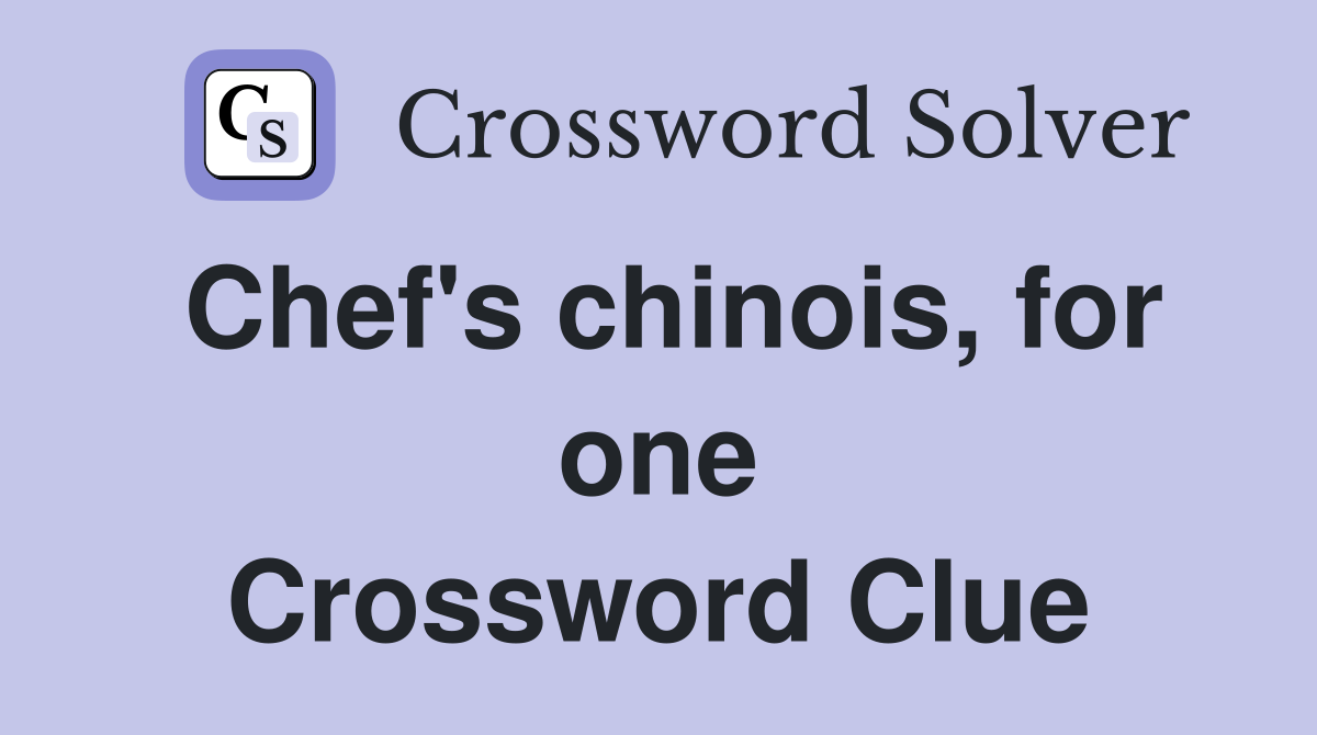Chef's chinois, for one Crossword Clue