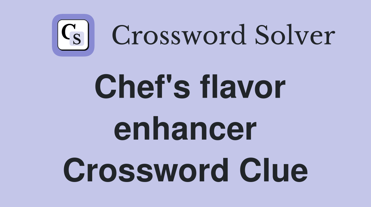 Chef's flavor enhancer Crossword Clue