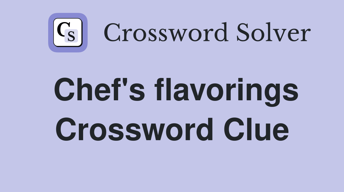 Chef's flavorings Crossword Clue