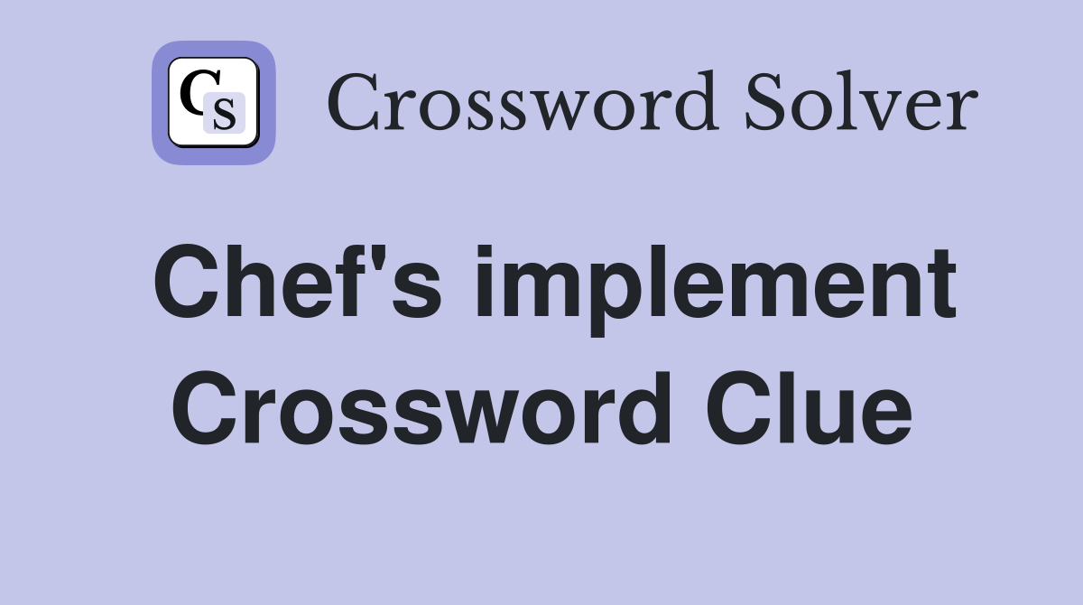 Chef's implement Crossword Clue