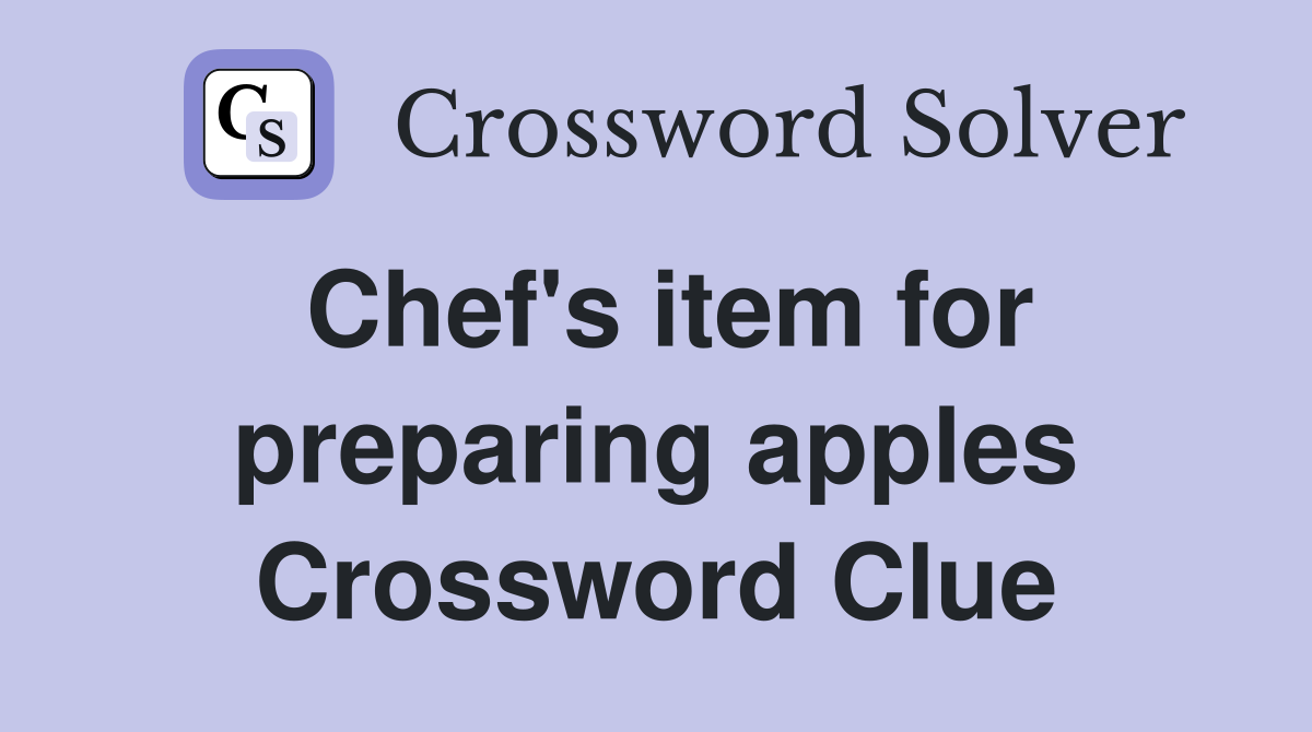 Chef's item for preparing apples Crossword Clue