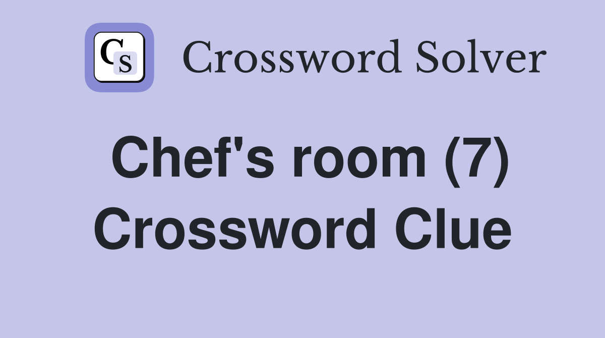 Chef's room (7) Crossword Clue