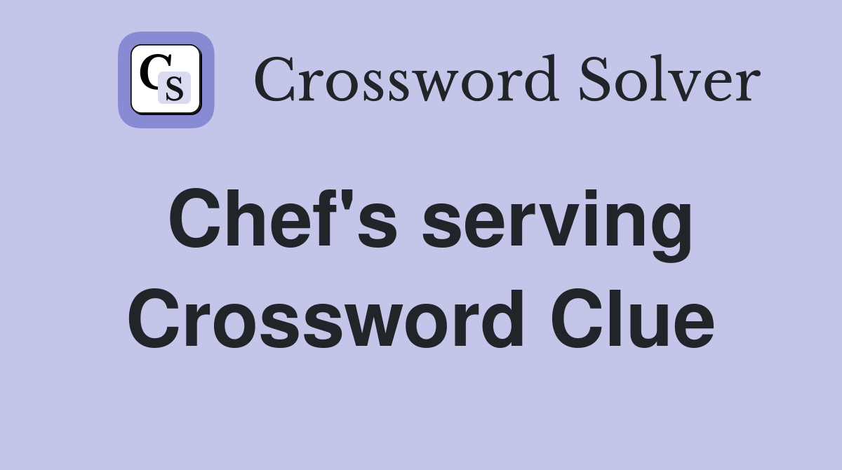 Chef's serving Crossword Clue