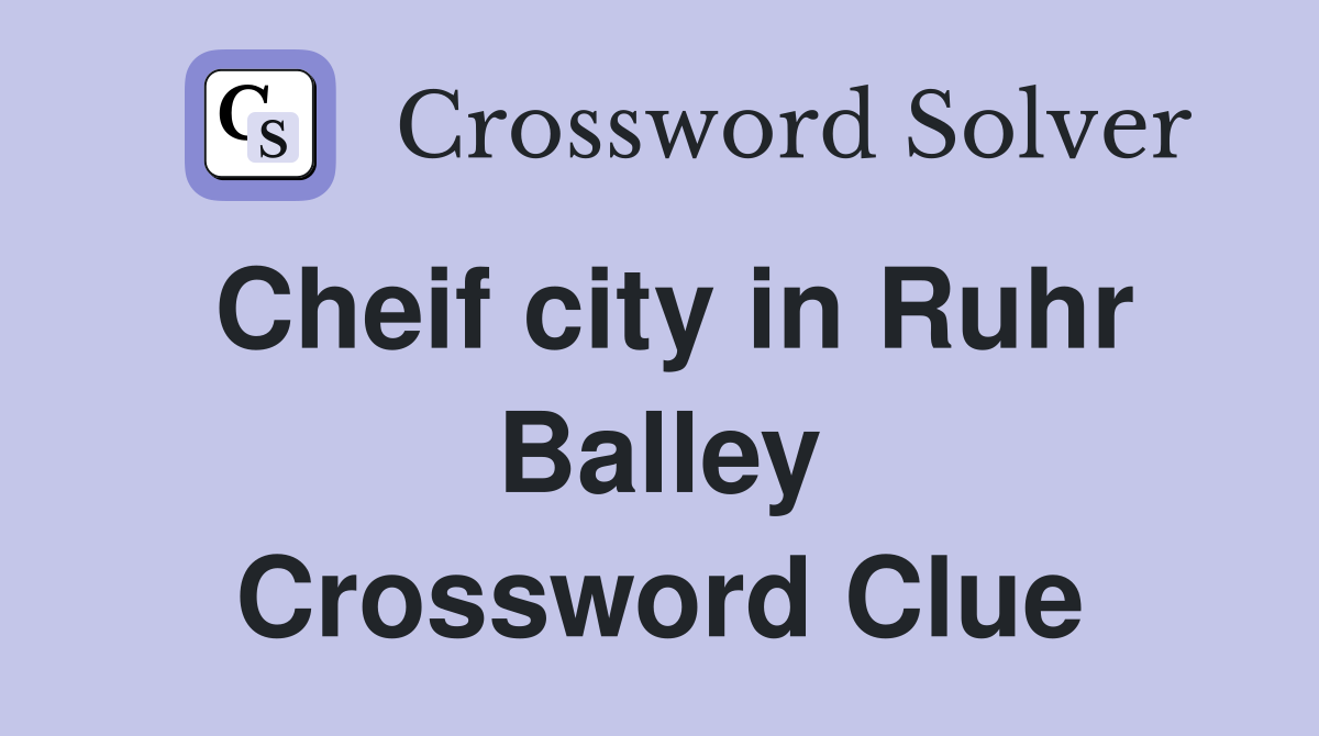 Cheif city in Ruhr Balley Crossword Clue