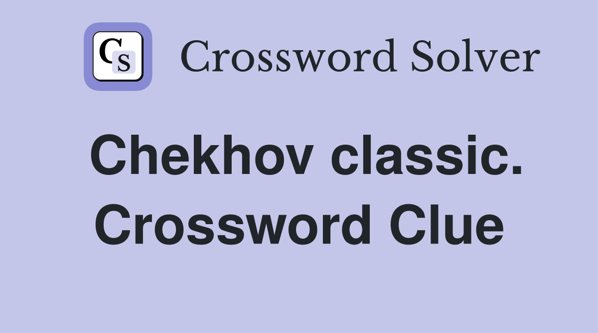 Chekhov classic. Crossword Clue