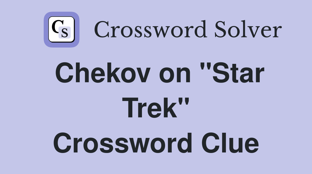 Chekov on "Star Trek" Crossword Clue