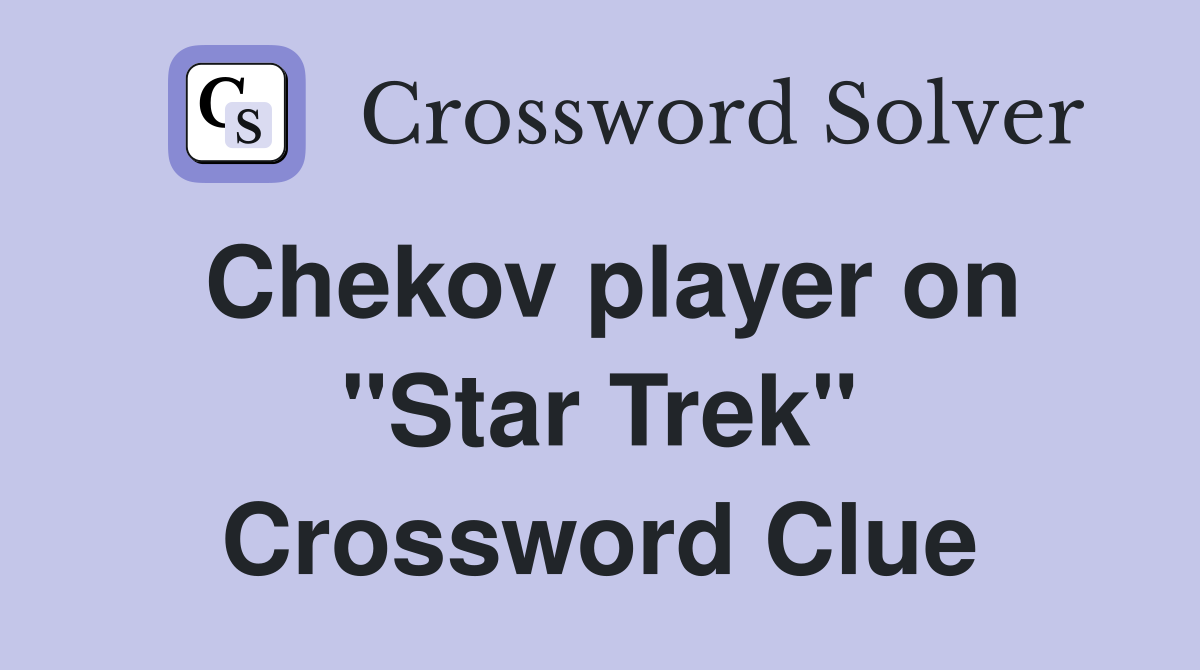 Chekov player on "Star Trek" Crossword Clue