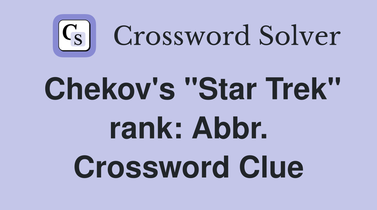 Chekov's "Star Trek" rank: Abbr. Crossword Clue