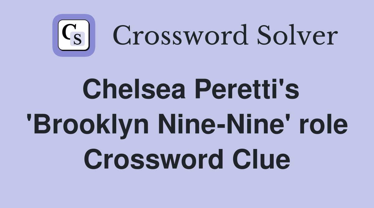Chelsea Peretti's 'Brooklyn Nine-Nine' role Crossword Clue