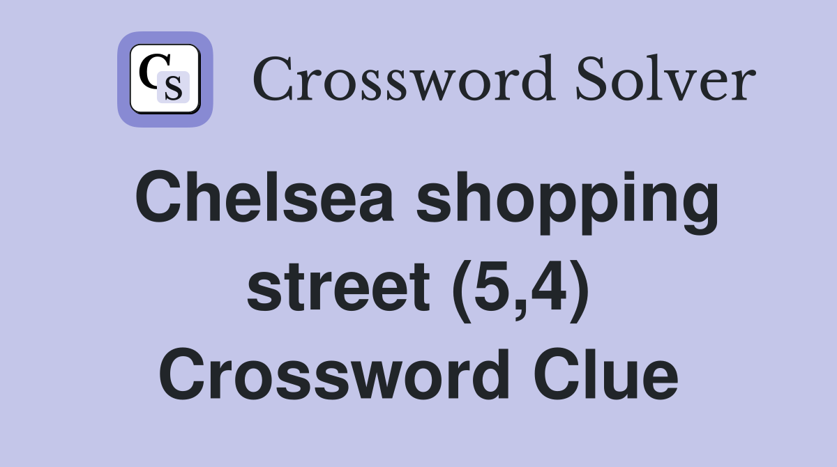 Chelsea shopping street (5,4) Crossword Clue