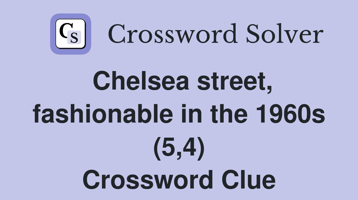 Chelsea street, fashionable in the 1960s (5,4) Crossword Clue