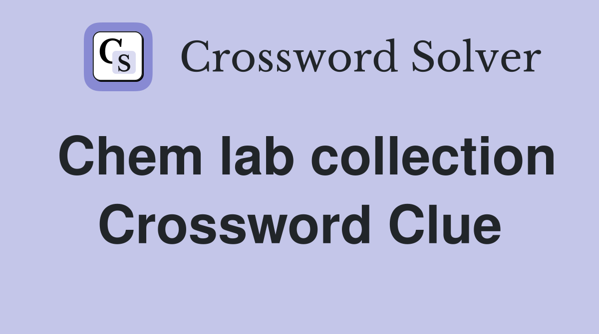 Chem lab collection Crossword Clue
