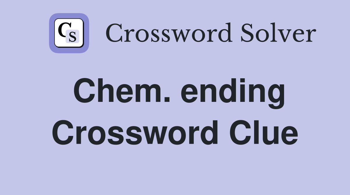 Chem. ending Crossword Clue