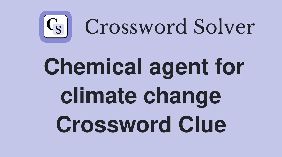 Chemical agent for climate change Crossword Clue