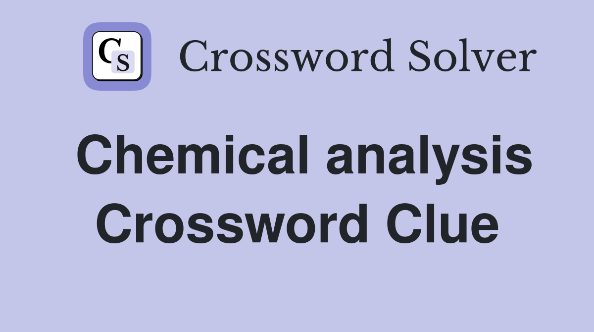 Chemical analysis Crossword Clue