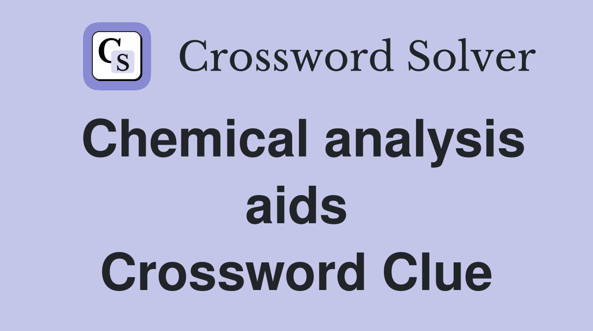 Chemical analysis aids Crossword Clue