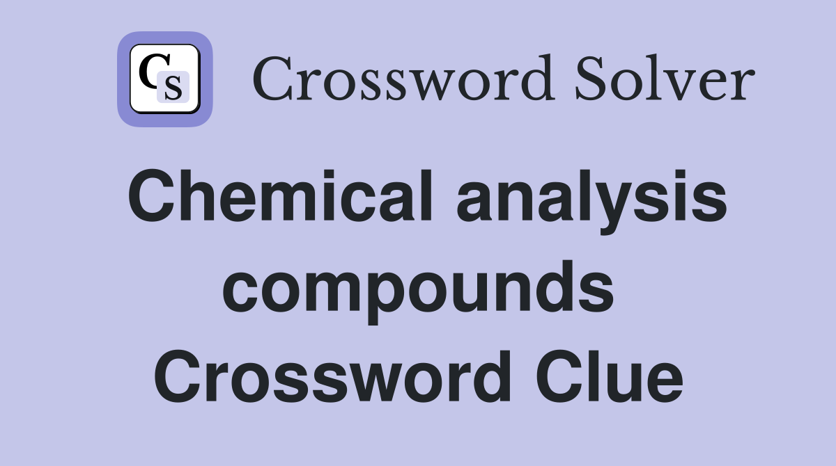 Chemical analysis compounds Crossword Clue