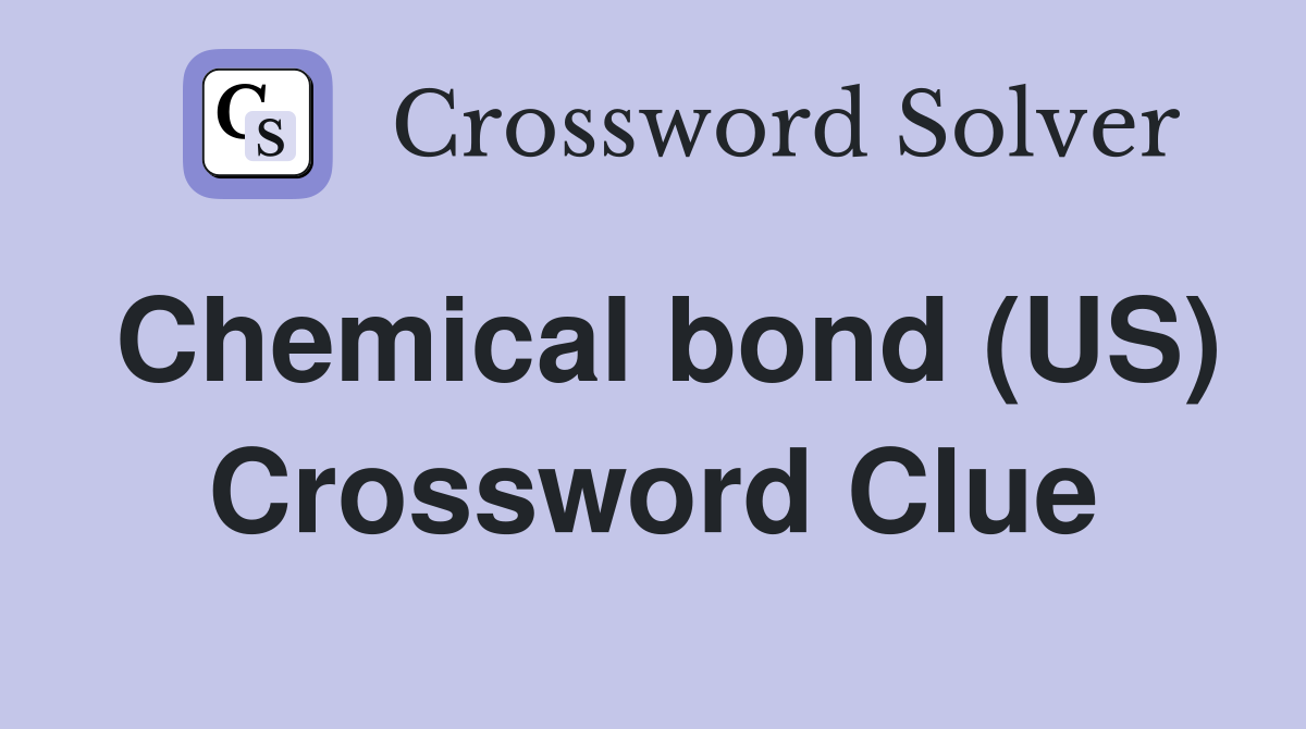 Chemical bond (US) Crossword Clue