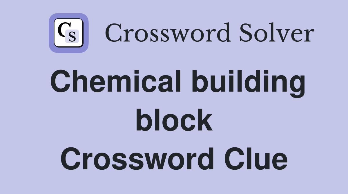 Chemical building block Crossword Clue