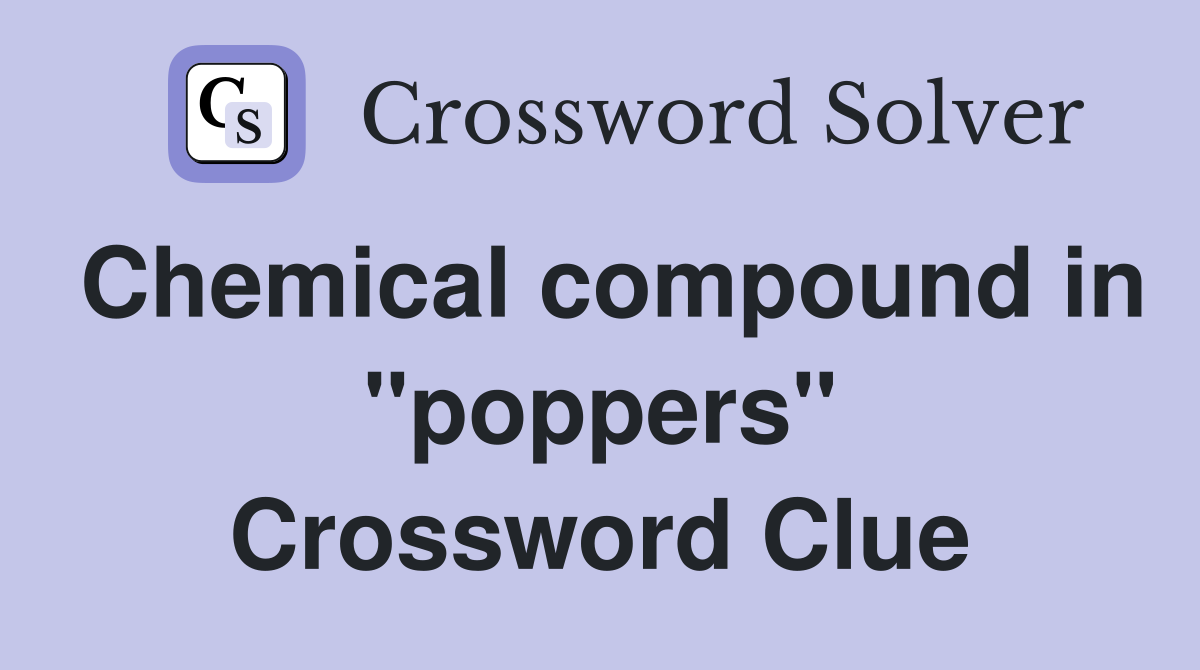 Chemical compound in "poppers" Crossword Clue