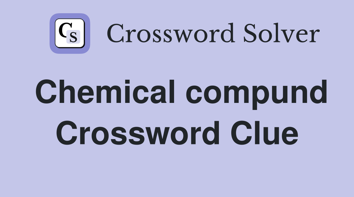 Chemical compund Crossword Clue