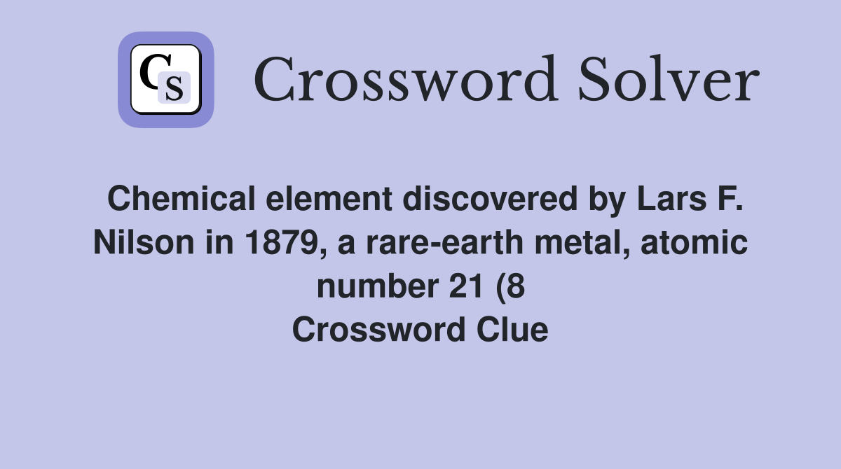 Chemical element discovered by Lars F Nilson in 1879 a rare earth Chemical element discovered by Lars F Nilson in 1879 a rare earth